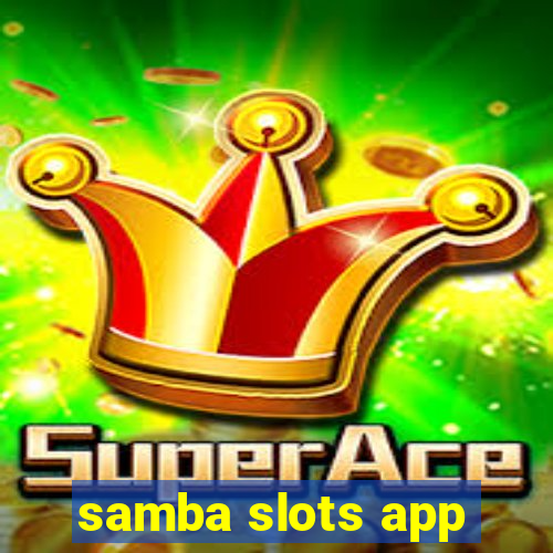 samba slots app